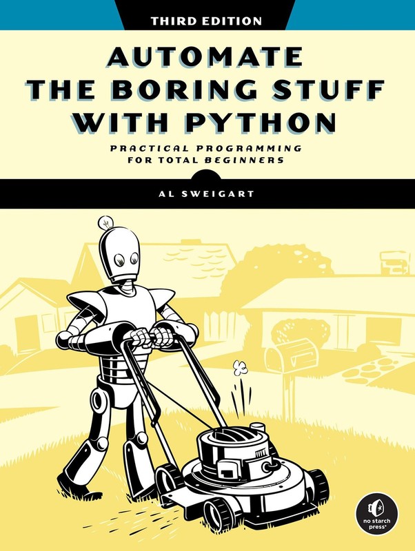 Automate the Boring Stuff with Python, 3rd Edition by Sweigart