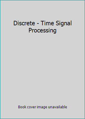 Discrete – Time Signal Processing by Alan V. Oppenheim, Ronald W. Schafer