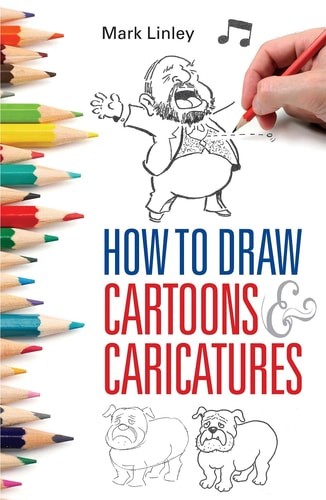 How to Draw Cartoons and Caricatures by Mark Linley (paperback)