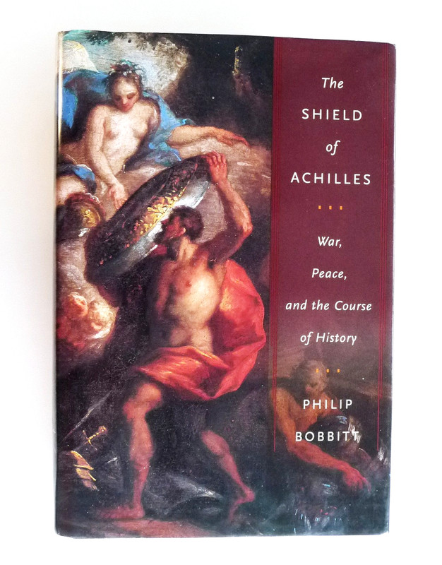 The SHIELD of ACHILLES: • Philip Bobbitt • 2002 FIRST EDITION