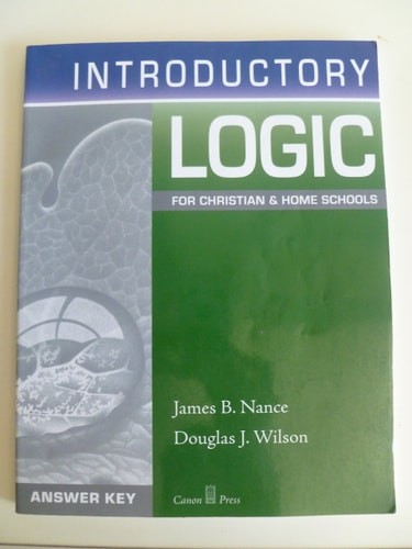 Introductory Logic: For Christian and Home Schools by James B. Nance,Douglas Wil
