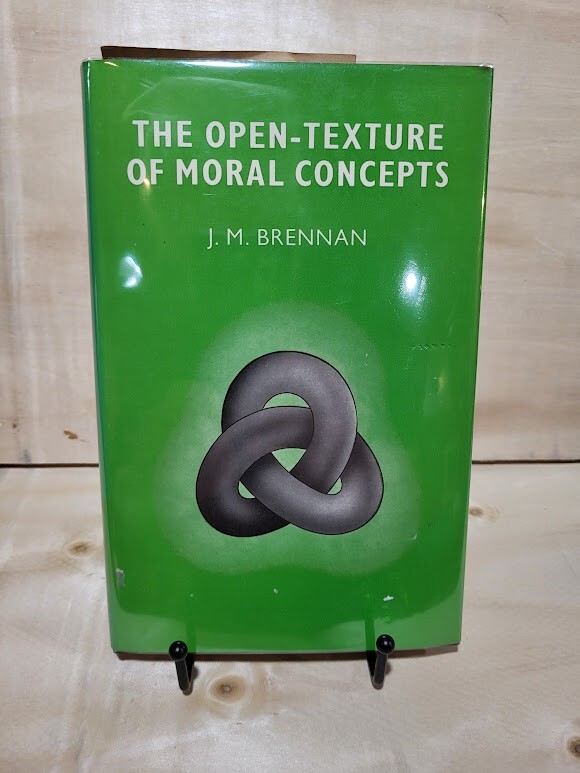 J. M. Brennan The Open-Texture of Moral Concepts 1977, HC/DJ 