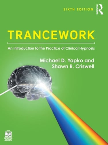 Trancework: An Introduction to the Practice of Clinical Hypnosis by Yapko: New