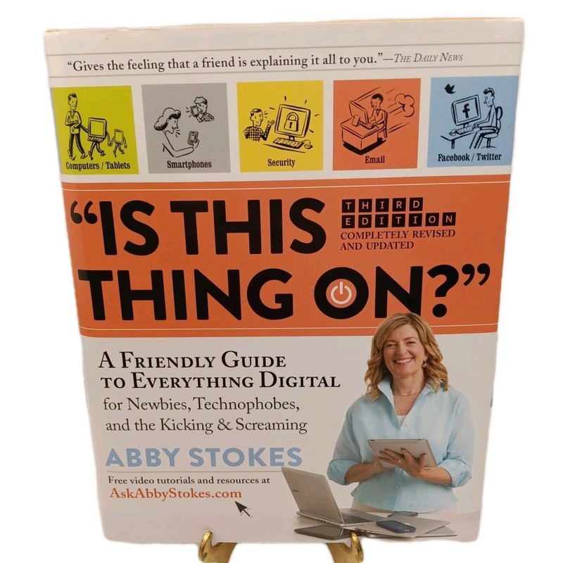 Is This Thing On?: A Friendly Guide to Everything Digital for Newbies,... gallery