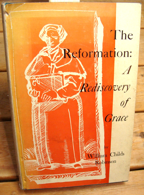 The Reformation: A Rediscovery Of Grace (1962 HC) Protestant Theology Bible God