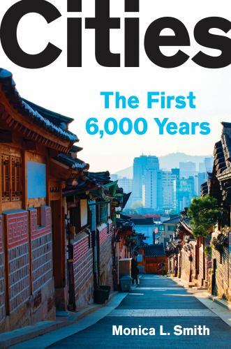 Cities: The First 6,000 Years – hardcover, Monica L Smith, 9780735223677