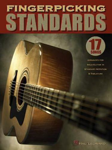 Fingerpicking Standards : 17 Songs Arranged for Solo Guitar in Standard Notat…