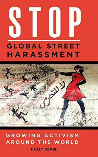 Stop Global Street Harassment: Growing Activism around the World by Kearl New-,