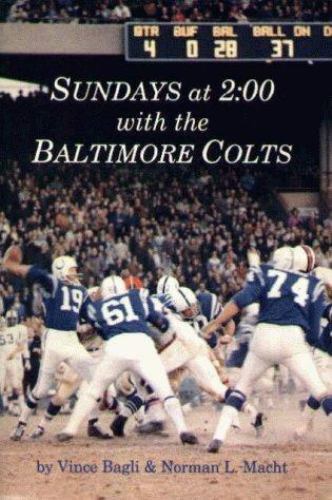 Sundays at 2:00 With the Baltimore Colts, Bagli, Vince,Bagli, Vince,Macht, Norma