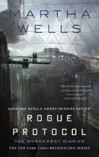 Rogue Protocol: The Murderbot Diaries (The Murderbot Diaries, 3) by Wells, Mart