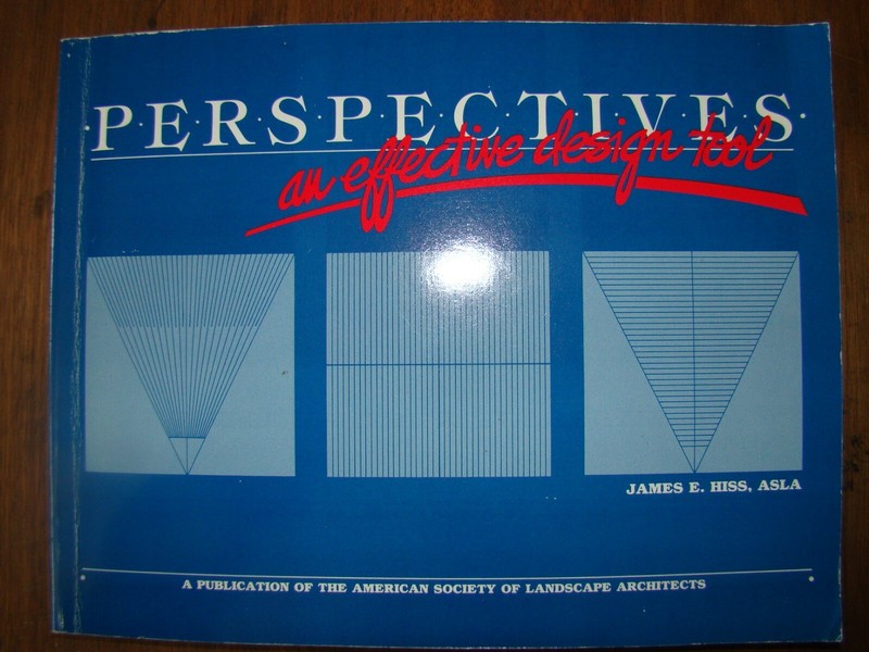 PERSPECTIVES AN EFFECTIVE DESIGN TOOL JAMES HISS SOCIETY LANDSCAPE ARCHITECTS