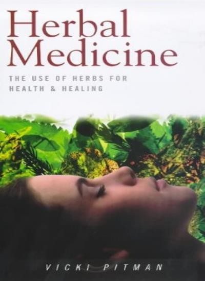 Herbal Medicine: The Use of the Herbs for Health and Healing (He