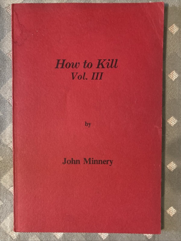 How To Kill Volume 3 By John Minnery Soft cover 1979 Paladin Press