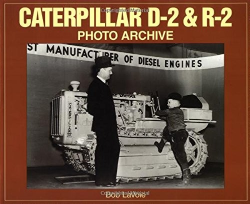 CATERPILLAR D-2 AND R-2 PHOTO ARCHIVE By Bob Lavoie *Excellent Condition*