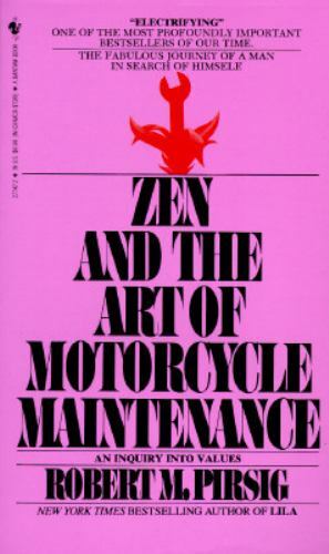 Zen and the Art of Motorcycle Maintenance: An Inquiry into Values