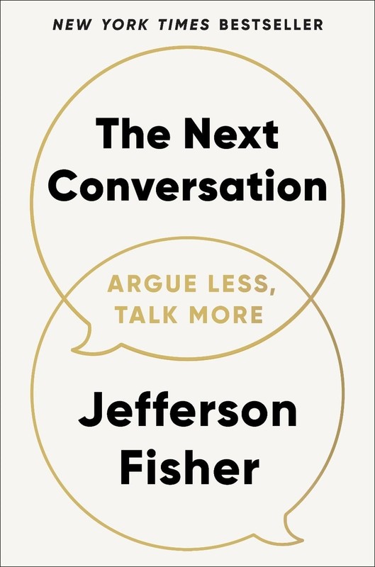 The Next Conversation: Argue Less, Talk More by Jefferson Fisher Hardcover Book