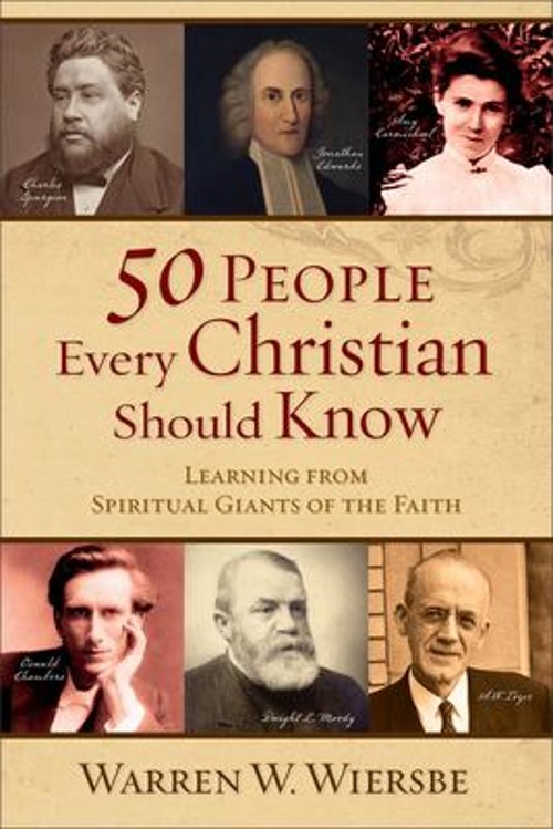 50 People Every Christian Should Know : Learning from Spiritual G