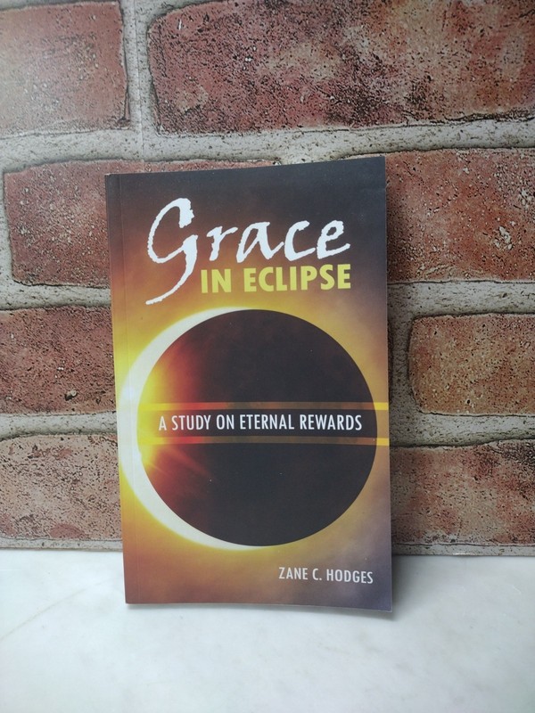 Grace in Eclipse : A Study on Eternal Rewards by Zane C. Hodges (Trade…