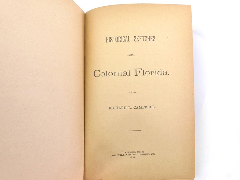 Historical Sketches of COLONIAL FLORIDA by Richard L. Campbell - 1892 gallery