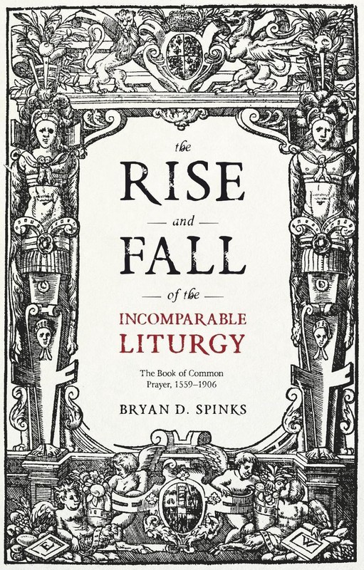The Rise and Fall of the Incomparable Liturgy: The Book of Common Prayer, 1559-1