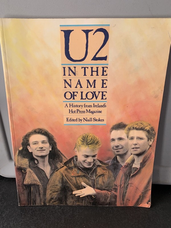 U2 : In the name of love, edited by Niall Stokes. A history from Hot Press Mag.