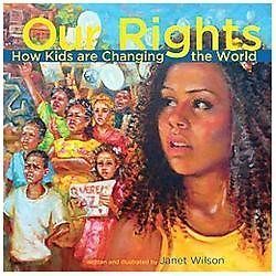 Our Rights: How Kids Are Changing the World by Wilson, Janet