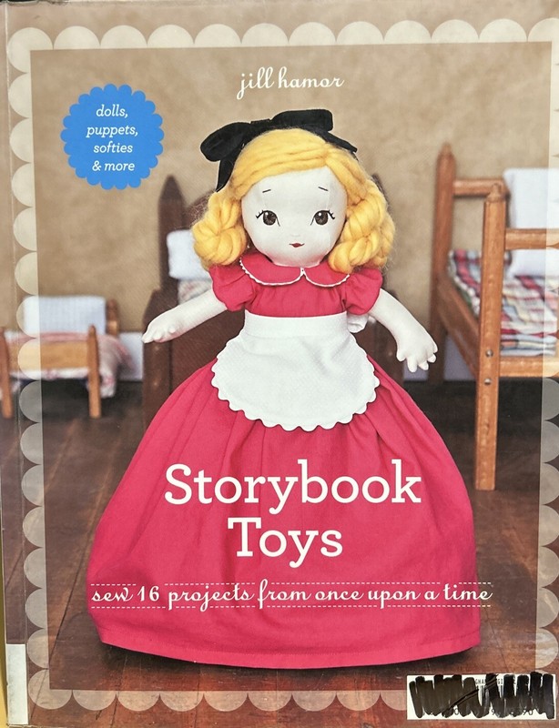 Storybook Toys: Sew 16 Projects from Once Upon a Time * Dolls, Puppets, Softies