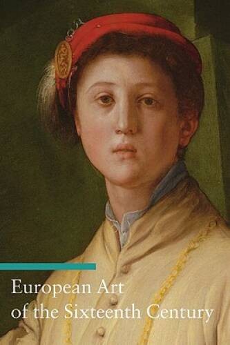 European Art of the Sixteenth Century (Art Through the Centuries) – VERY GOOD