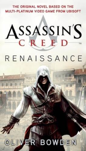 Assassin’s Creed: Renaissance – Paperback By Bowden, Oliver – VERY GOOD