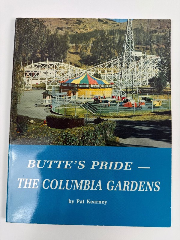 Butte’s Pride – The Columbia Gardens Pat Kearney 1994 Signed Montana History