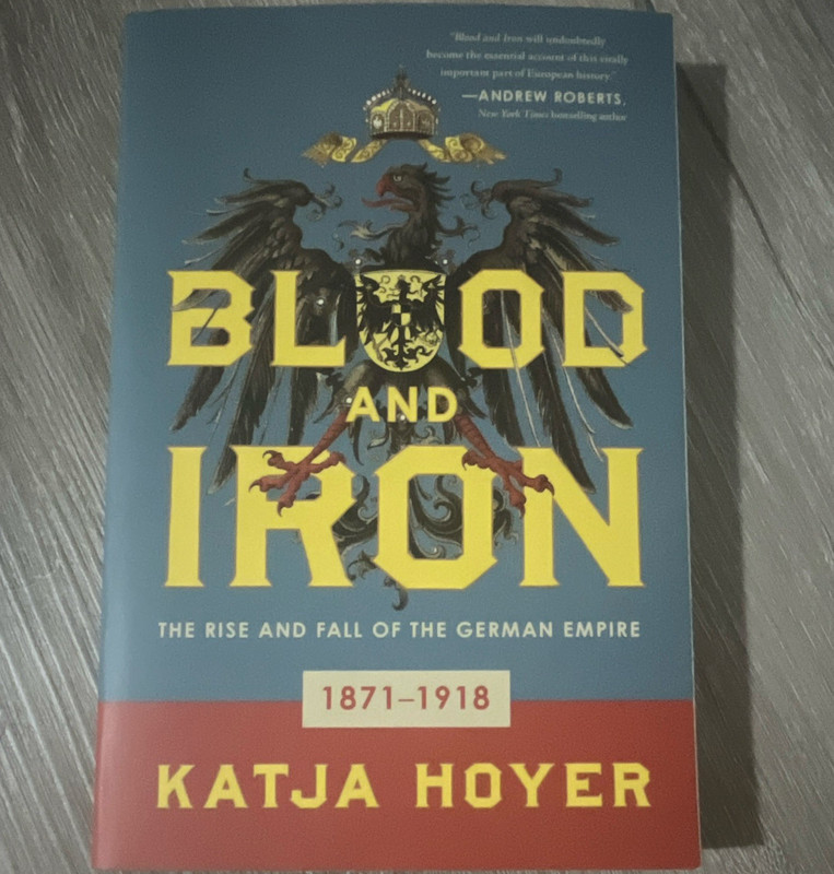 Pegasus Books Blood and Iron: Rise & Fall of the German Empire Katja Hoyer