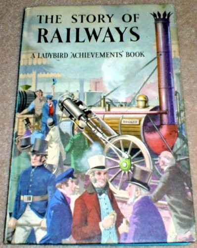 The Story of Railways (Ladybird Achievements Seri… by Bowood, Richard Hardback