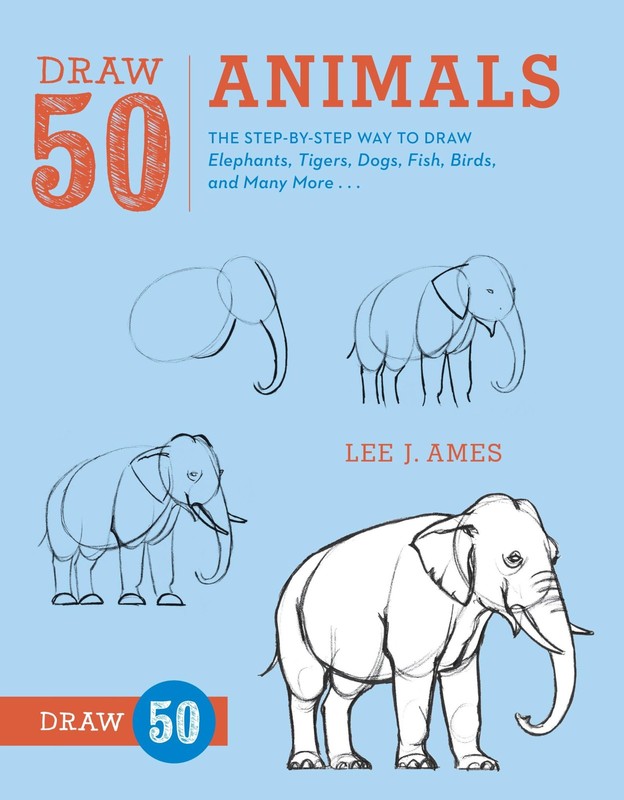 Draw 50 Animals: The Step-by-Step Way to Draw Elephants, Tigers, Dogs, Fish,…