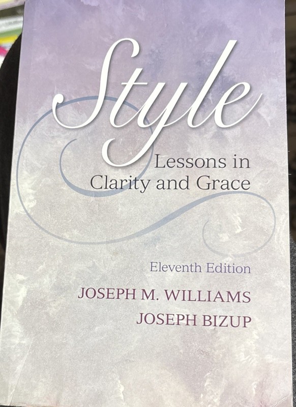 Style : Lessons in Clarity and Grace by Joseph M. Williams and Joseph Bizup…