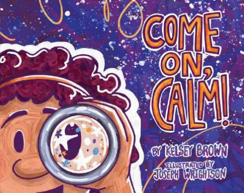 Come On, Calm! Kelsey Brown hardcover Very Good