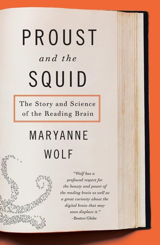 Proust and the Squid: The Story and Science of the Reading Brain – Maryanne Wolf