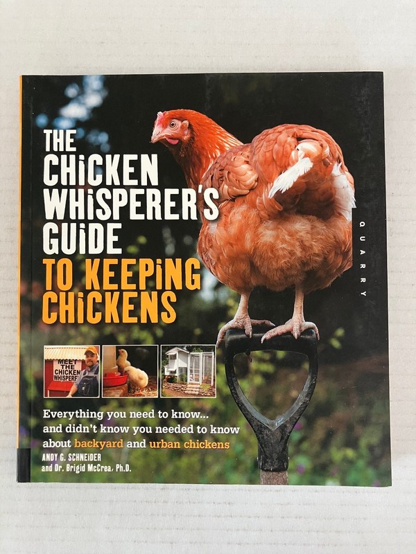 Chicken Whisperer’s Guide Keeping Chickens Schneider McCrea 2011 Quarry Books