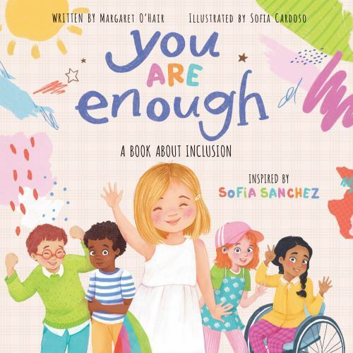 You Are Enough: A Book about Inclusion by O’Hair, Margaret; Sanchez, Sofia