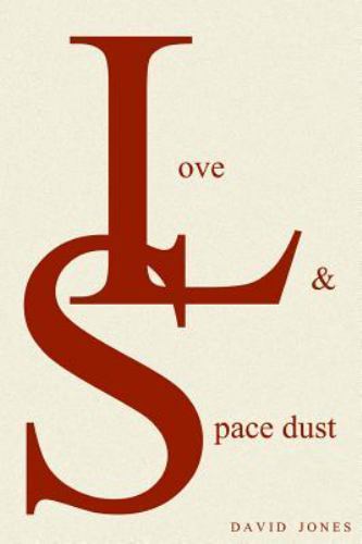 Love And Space Dust by Jones, David