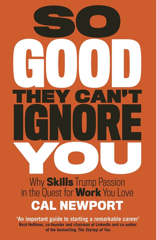 So Good They Cant Ignore You [Paperback] Cal Newport