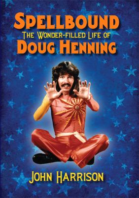Spellbound : The Wonder-filled Life of Doug Henning by John Harrison (2009,…