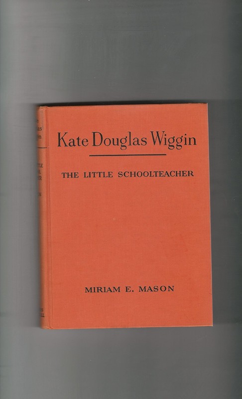 Kate Douglas Wiggin, the little schoolteacher (Childhood of famous Americans…