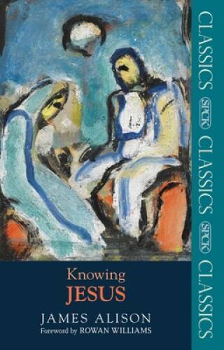 Knowing Jesus (SPCK Classic) – Paperback By Alison, James – GOOD