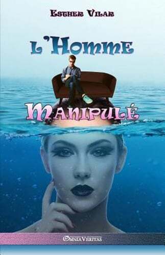 L’homme manipulé by Esther Vilar: New