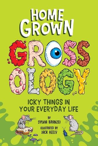 Sylvia Branzei Homegrown Grossology (Paperback) Grossology