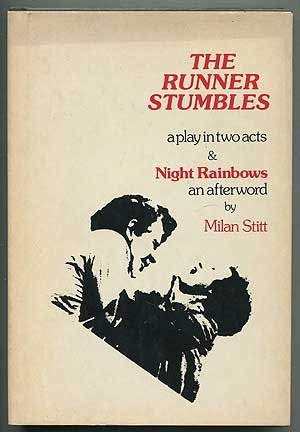 THE RUNNER STUMBLES : A PLAY IN TWO ACTS & NIGHT RAINBOWS By Milan Stitt *VG+*