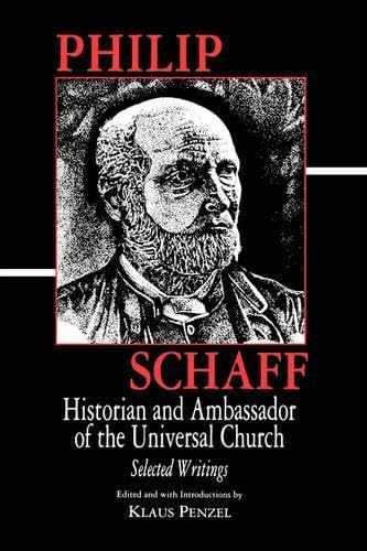 Philip Schaff: Historian And Ambassador – Hardcover, by Klaus Penzel – Very Good