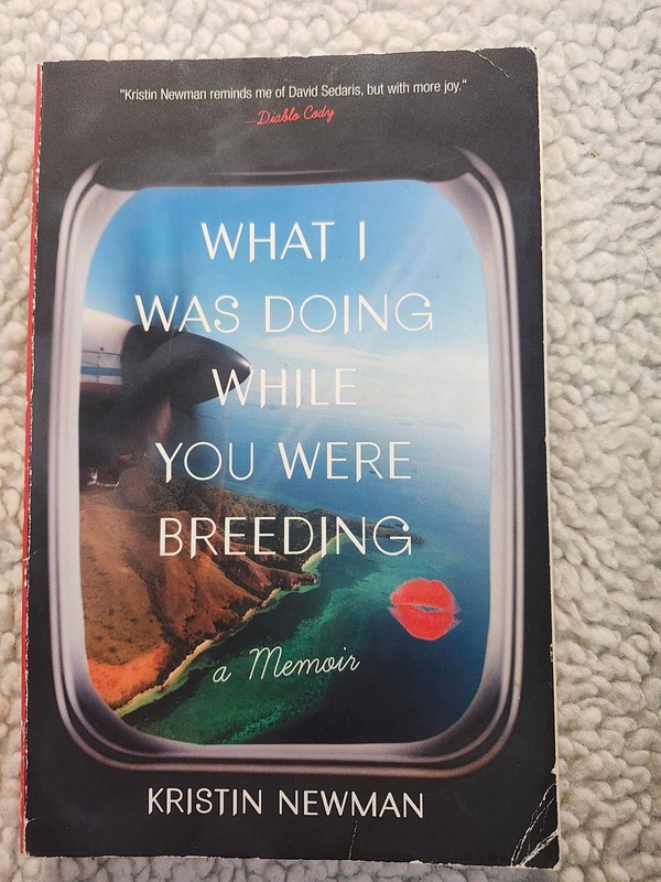 Kristin Newman What I Was Doing While You Were Breeding Paperback Memoir 2014