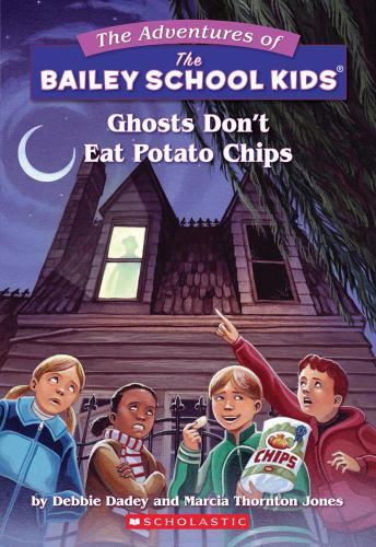 Ghosts Don’t Eat Potato Chips by Dadey, Debbie; Jones, Marcia Thornton