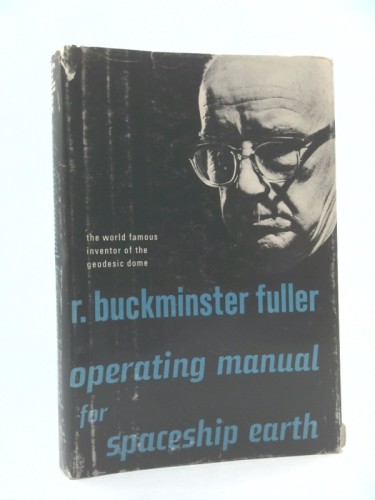 Operating Manual for Spaceship Earth by R. Buckminster Fuller